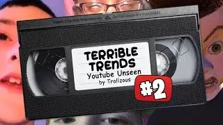Youtube Unseen #2 - Terrible Trends | Trollzous