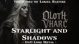Starlight and Shadows (The Story of Liriel Baenre - DnD Lore Metal)