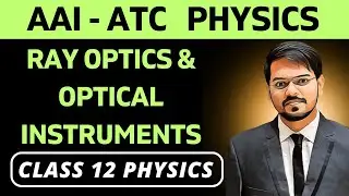 9) Ray Optics & Optical Instruments | AAI-ATC Physics | Concepts & PYQs | Class 12 Physics | Ch 9