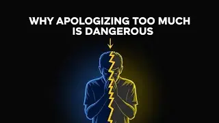 Why People Who Apologize Too Much Are Actually Dangerous
