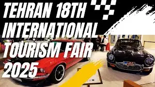 Discovering Tehran’s 18th International Tourism Fair 2025