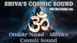 Omkar Naad &ndash; Shiva&rsquo;s Cosmic Sound | Pure Om Vibration for Deep Meditation