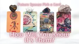 How Will You Know Its Them Future Spouse Pick a Card Reading #FutureSpousePickaCard