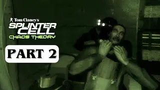 SPLINTER CELL: CHAOS THEORY &ndash; Gameplay Walkthrough Part 2 [No Commentary] 4K 60FPS