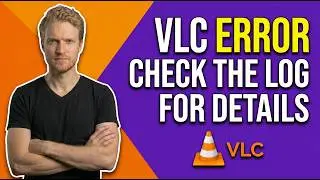 Fix VLC Error Check The Log For Details (Easy Debug Guide)