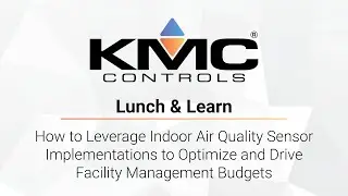 KMC Lunch & Learn | How to Leverage Indoor Air Quality Sensor Implementations