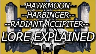 Harbinger & Hawkmoon missions, Radiant Accipiter Lore Explained!