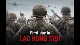 Ngày đầu ở Lạc Hồng S191 | Warpath Việt Nam