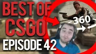 CRAZY 360 KILL ON STREAM - BEST OF TWITCH CS:GO EPISODE 42