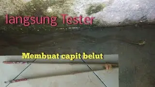 Proses membuat capit belut japitan belut langsung tester