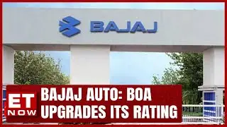 Bajaj Auto: Bank of America Upgrades Its Rating | Stock Market | ET Now