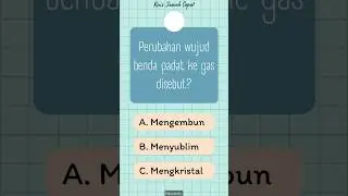 Kuis, Benda padat ke gas?!?