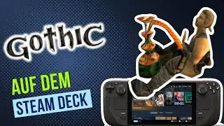 Gothic auf dem Steam Deck spielen: Eine Schritt-F&uuml;r-Schritt-Anleitung mit allen Fixes!