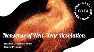The Nonsense of New Year Resolution - Human Design - Rising Phoenix