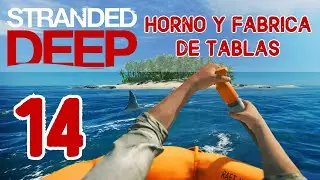 🌴 Stranded Deep 🌴 #14 HORNO y FABRICA DE TABLAS | Gameplay Espa&ntilde;ol 2021