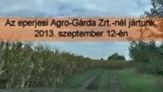 Az eperjesi Agro-Gárda Zrt.-nél jártunk, 2013. szeptember 12-én