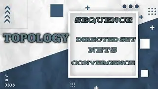 Sequences and Nets// Part 1// Module 2// Advanced Topology