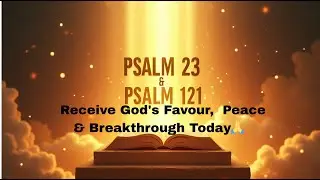Psalm 23 & 121 🙏 Receive God's Favour and Peace Today | Anointed Prayer for Breakthrough!