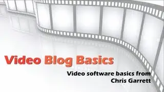 Video Blog Basics: Video editing software basics from Chris Garrett