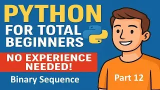 Python for Total Beginners - No Experience Needed ! | Python Course - Part12