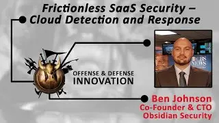 Frictionless SaaS Security - Cloud Detection & Response | Ben Johnson, Co-Founder & CTO at Obsidian