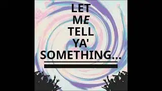 Let Me Tell Ya Something Podcast Episode 17- ICE In Traffic