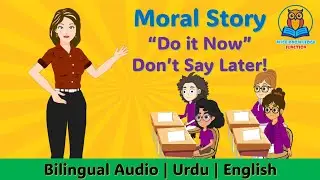 A Moral Story: Don&rsquo;t Say Later and postpone Today&rsquo;s Work for Tomorrow | Don't Say 