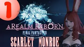 EP 1 // Scarlet Monroe & Phantome Wulfe || A Realm Reborn || Final Fantasy XIV // Livestream