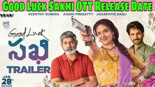 Good Luck Sakhi OTT Release Date || Good Luck Sakhi Digital Release Date ||