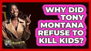 Why Did Tony Montana Refuse To Kill Kids?