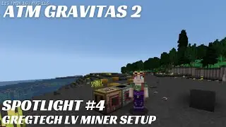 ATM Gravitas 2 Spotlight #4: Gregtech LV Miner Setup