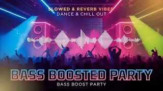 After Hours Chill Vibes | Bass House Party Music | Slowed Reverb Mix Trap Beats Mood Music