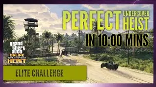 Perfect Undercover Cayo Perico Heist with elite challenge in 10:00 minutes