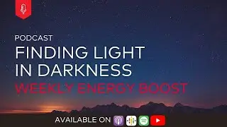 Finding Light in Darkness | Weekly Energy Boost