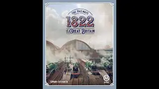 Learn to Play: 1822: The Railways of Great Britain