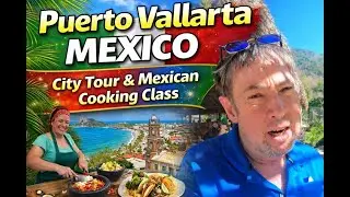 Puerto Vallarta Shore Excursion 🇲🇽 City Tour & Mexican Cooking Class