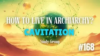 How to Live in Archiarchy? Cavitation Study Group - Week 168