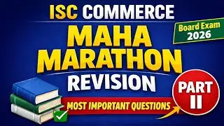 ISC Commerce Board 2026 🔥 Maha Marathon Revision | Most Important Questions | Part-II