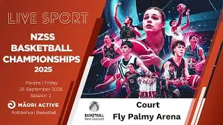 BASKETBALL | NZSS Basketball Championships 2025 | Day 5 | Court Fly Palmy Arena - Session 2