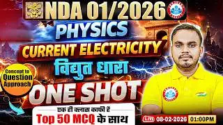 NDA 01/2026 Physics: Current Electricity One Shot | Top 50 MCQs with Concept to Question Approach