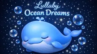 Soundly Soothing Sea Animals Lullaby 🐢 Baby Sleep Music for Newborns & Toddlers