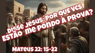 Hip&oacute;critas! Por que voc&ecirc;s est&atilde;o me pondo &agrave; prova?  Mateus 20: 15-22 cantado.