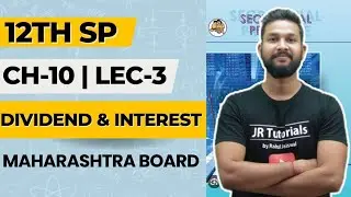 12th SP | Chapter 10 | Dividend & Interest | Lecture 3 | Maharashtra Board |