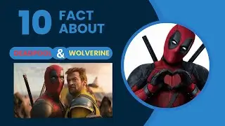 Top10 Facts about Deapool an Wolverine