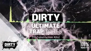 Dirty Ultimate Trap Tools [10 Construction Kits - Royalty Free Instrumentals / Beats, Samples, MIDI]