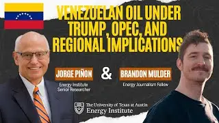 UT Energy Institute's Jorge Pi&ntilde;on on Venezuelan oil under Trump, OPEC, and regional implications