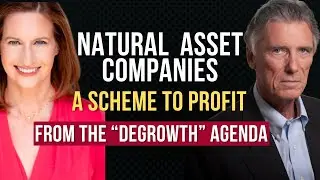 Natural Asset Companies: A Scheme to Profit From the 