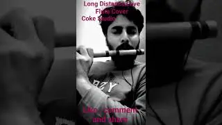 Long Distance Love Flute Cover / Coke Studio Bangla #longdistancelovesong #cokestudiobangla #flute