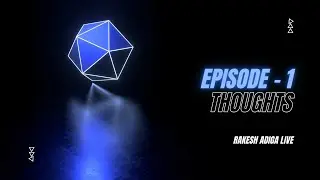 Thoughts | ಆಲೋಚನೆ | Episode 1 | A new MiND Series | Rakesh Adiga
