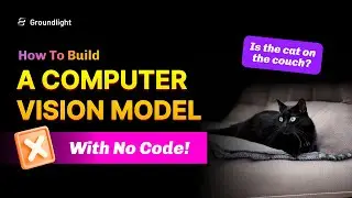 How to Build a Computer Vision Model - With No Code! | Groundlight AI